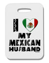 I Heart My Mexican Husband Thick Plastic Luggage Tag by TooLoud-Luggage Tag-TooLoud-White-One Size-Davson Sales