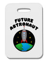 Future Astronaut Color Thick Plastic Luggage Tag-Luggage Tag-TooLoud-White-One Size-Davson Sales