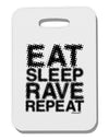 Eat Sleep Rave Repeat Thick Plastic Luggage Tag by TooLoud-Luggage Tag-TooLoud-White-One Size-Davson Sales