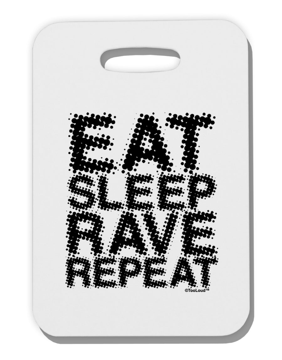 Eat Sleep Rave Repeat Thick Plastic Luggage Tag by TooLoud-Luggage Tag-TooLoud-White-One Size-Davson Sales