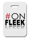 Hashtag On Fleek Thick Plastic Luggage Tag-Luggage Tag-TooLoud-White-One Size-Davson Sales