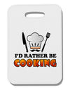 I'd Rather Be Cooking Thick Plastic Luggage Tag-Luggage Tag-TooLoud-One Size-Davson Sales