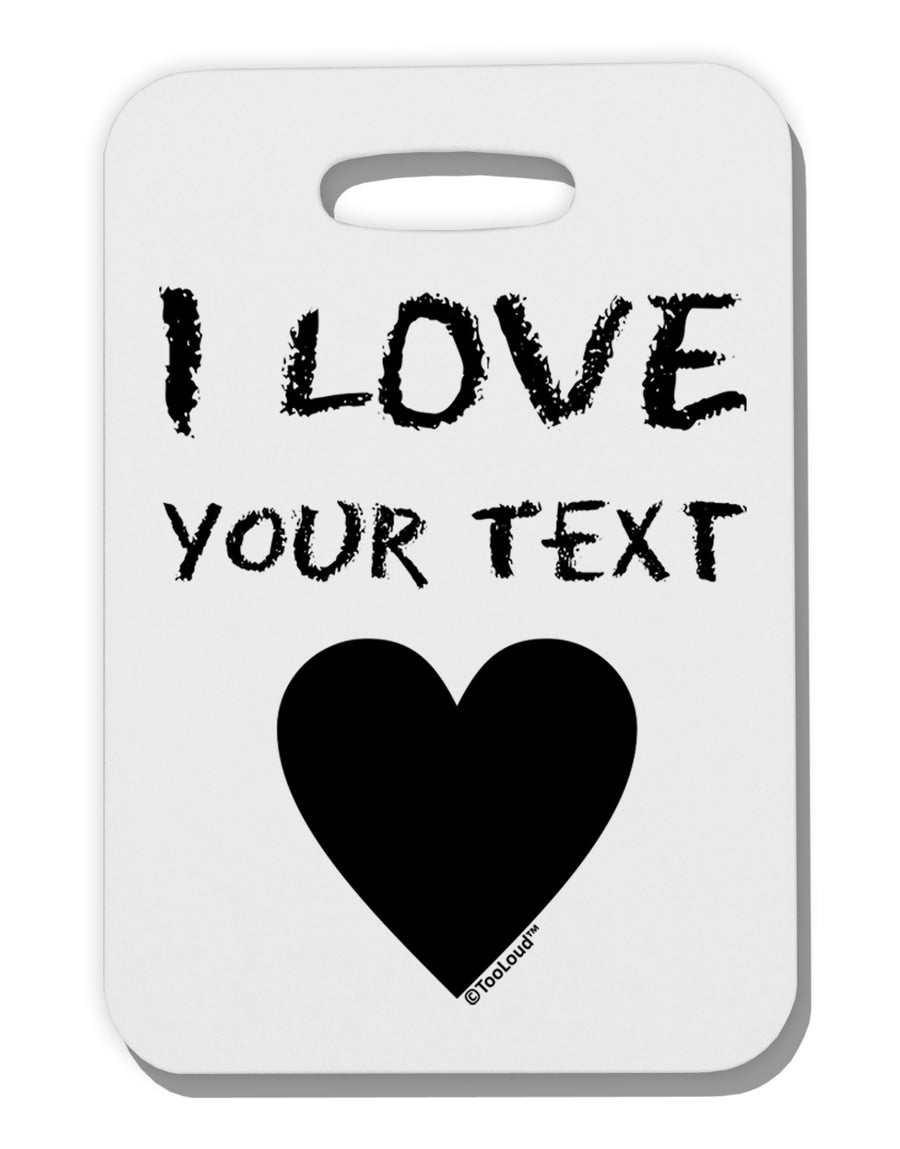 Personalized I Love Customized Thick Plastic Luggage Tag-Luggage Tag-TooLoud-White-One Size-Davson Sales