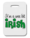 I'm A Wee Bit Irish Thick Plastic Luggage Tag by TooLoud-Luggage Tag-TooLoud-White-One Size-Davson Sales