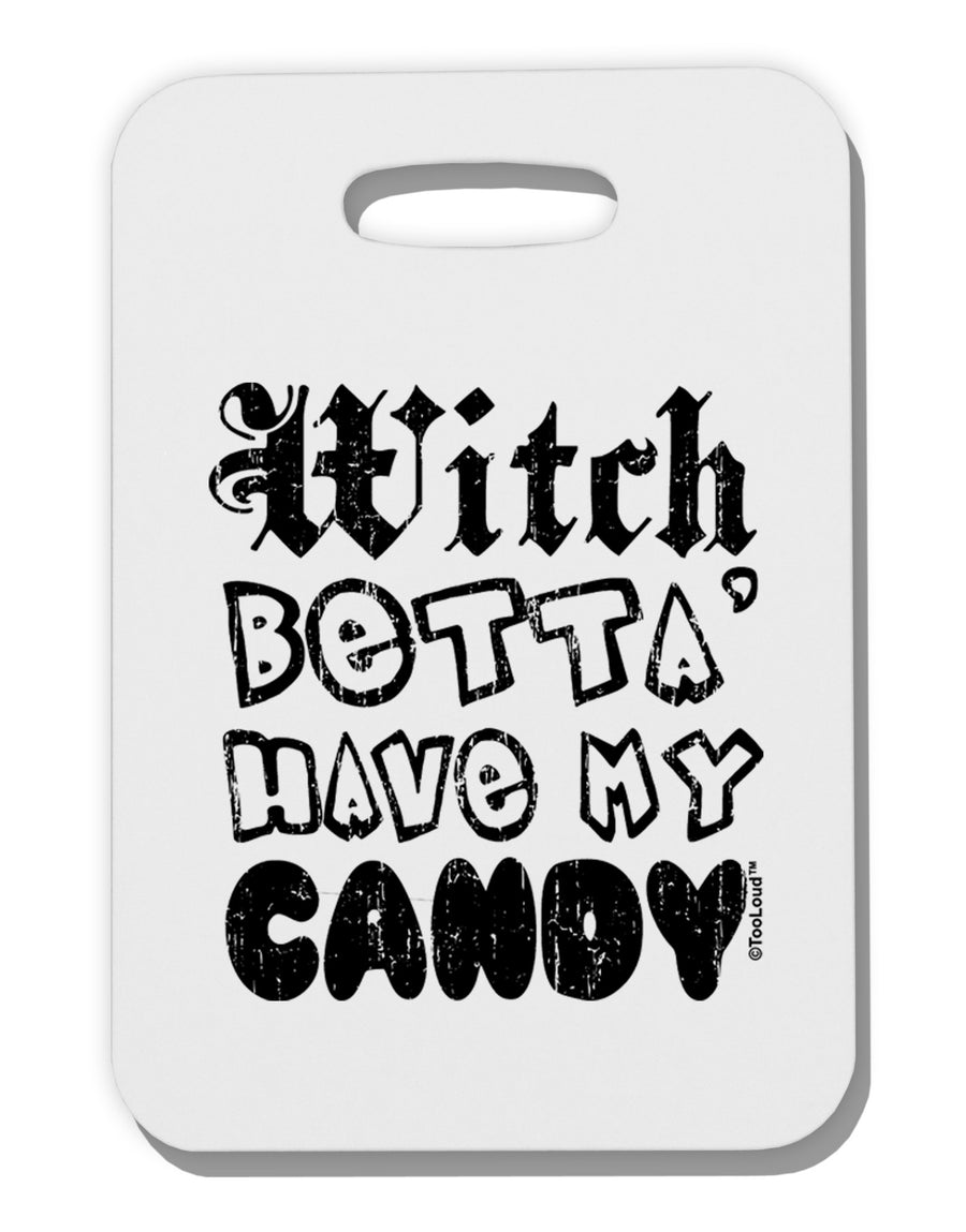 Witch Betta Have - Distressed Thick Plastic Luggage Tag-Luggage Tag-TooLoud-White-One Size-Davson Sales