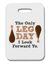 Leg Day - Turkey Leg Thick Plastic Luggage Tag-Luggage Tag-TooLoud-White-One Size-Davson Sales