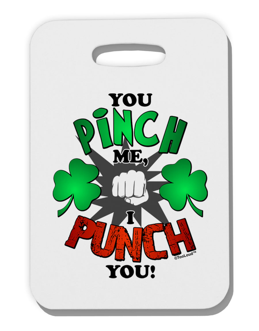 TooLoud You Pinch Me I Punch You Thick Plastic Luggage Tag-Luggage Tag-TooLoud-White-One Size-Davson Sales