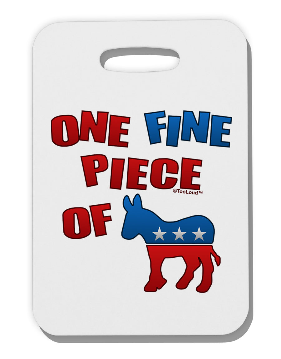 One Fine Piece Of - Democrat Thick Plastic Luggage Tag-Luggage Tag-TooLoud-White-One Size-Davson Sales