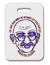 TooLoud No one can hurt me without my permission Ghandi Thick Plastic Luggage Tag-Luggage Tag-TooLoud-Davson Sales