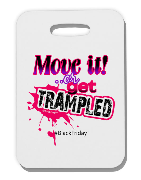 Move It Or Get Trampled Thick Plastic Luggage Tag-Luggage Tag-TooLoud-White-One Size-Davson Sales