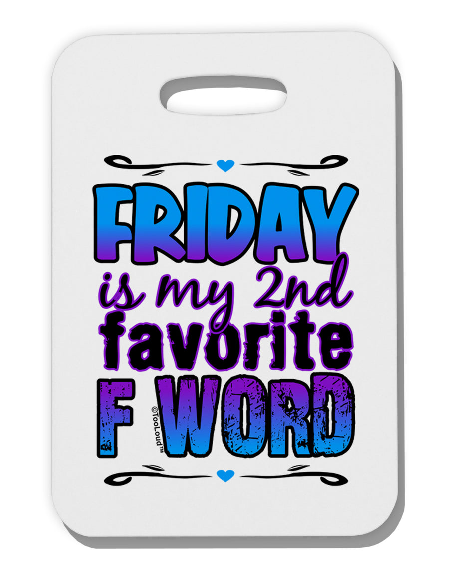 Friday - 2nd Favorite F Word Thick Plastic Luggage Tag-Luggage Tag-TooLoud-White-One Size-Davson Sales