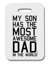 My Son Has the Most Awesome Dad in the World Thick Plastic Luggage Tag-Luggage Tag-TooLoud-White-One Size-Davson Sales