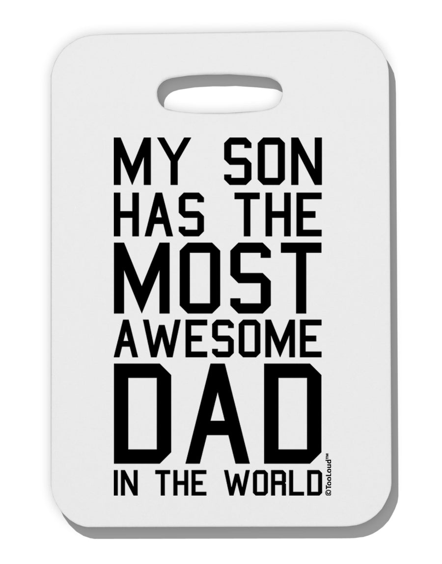 My Son Has the Most Awesome Dad in the World Thick Plastic Luggage Tag-Luggage Tag-TooLoud-White-One Size-Davson Sales