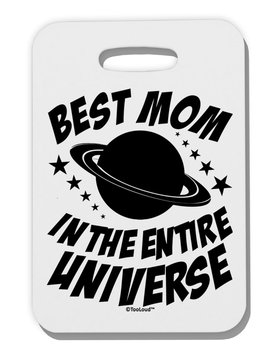 Best Mom in the Entire Universe Thick Plastic Luggage Tag by TooLoud-Luggage Tag-TooLoud-White-One Size-Davson Sales