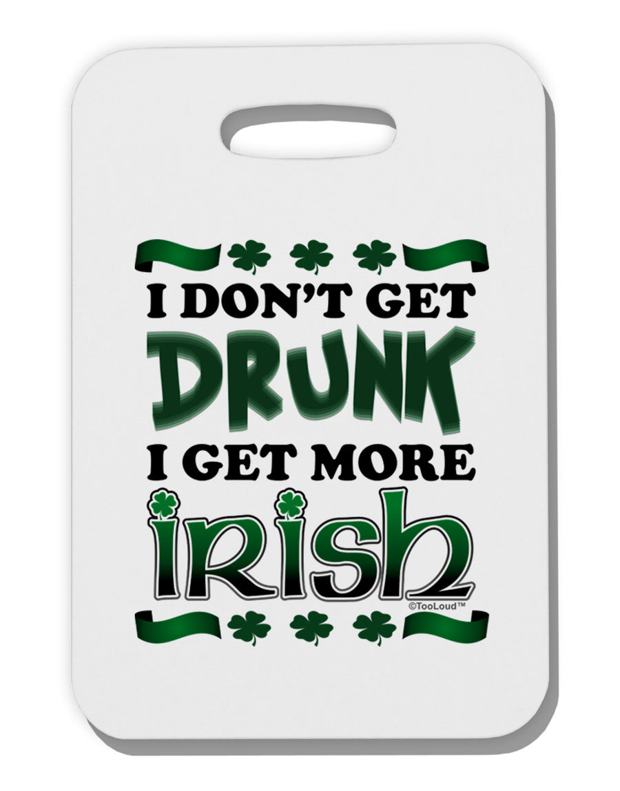 I Don't Get Drunk - Irish Thick Plastic Luggage Tag-Luggage Tag-TooLoud-White-One Size-Davson Sales