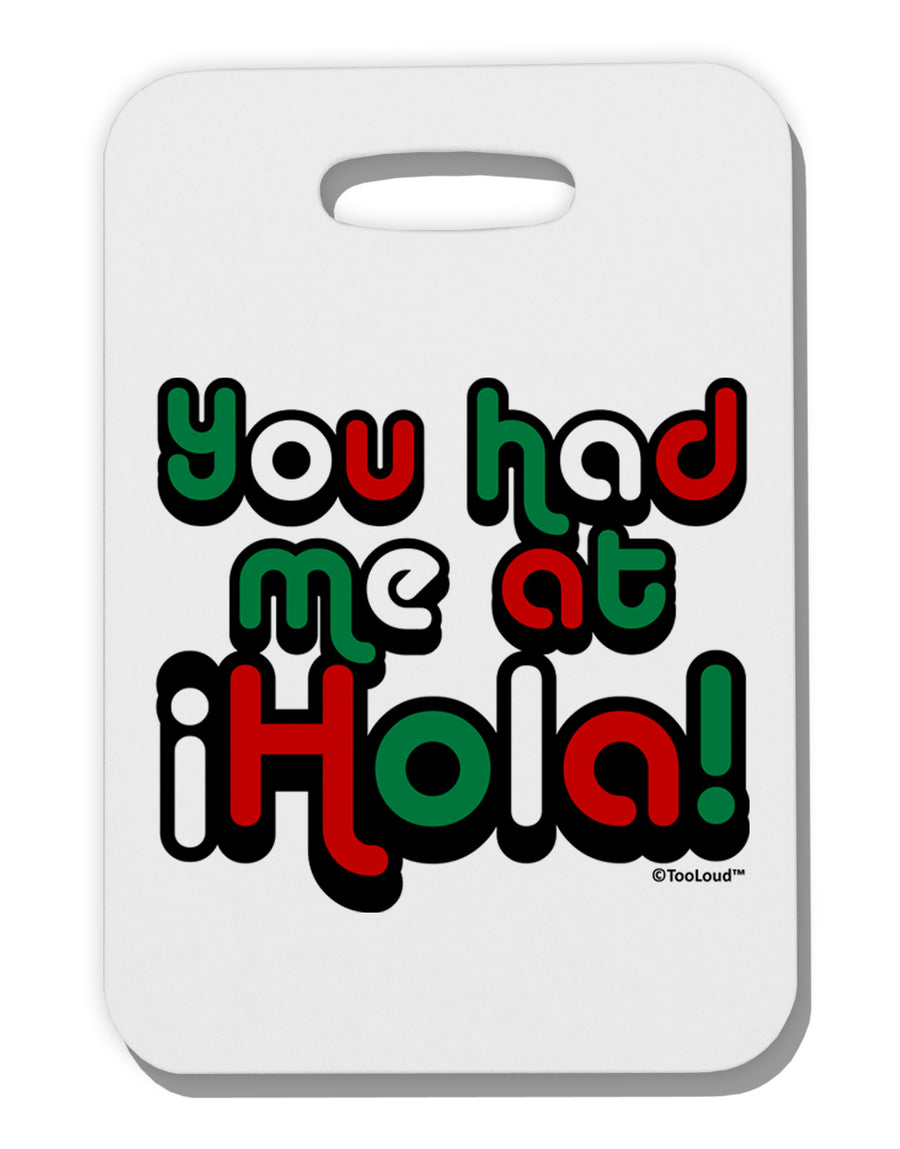 You Had Me at Hola - Mexican Flag Colors Thick Plastic Luggage Tag by TooLoud-Luggage Tag-TooLoud-White-One Size-Davson Sales