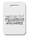 Support Your Local Farmers Market Thick Plastic Luggage Tag-Luggage Tag-TooLoud-White-One Size-Davson Sales