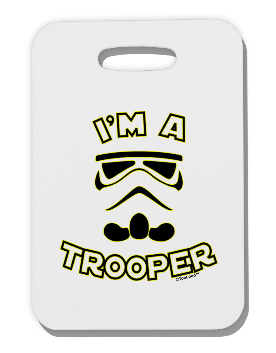 I'm A Trooper Thick Plastic Luggage Tag-Luggage Tag-TooLoud-White-One Size-Davson Sales