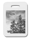 I Want to Believe - UFO Thick Plastic Luggage Tag by TooLoud-Luggage Tag-TooLoud-White-One Size-Davson Sales