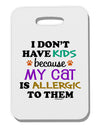 I Don't Have Kids - Cat Thick Plastic Luggage Tag-Luggage Tag-TooLoud-White-One Size-Davson Sales