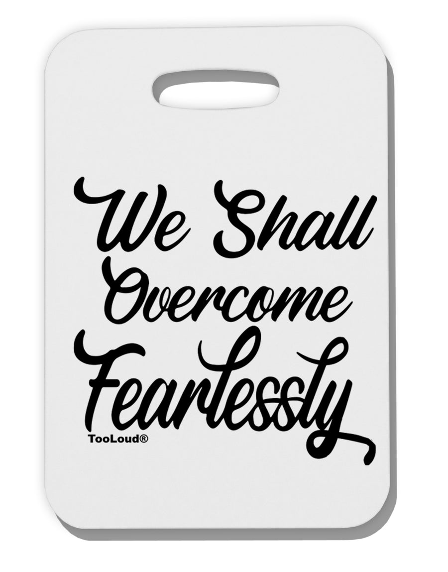 TooLoud We shall Overcome Fearlessly Thick Plastic Luggage Tag-Luggage Tag-TooLoud-Davson Sales