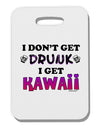 I Don't Get Drunk - Kawaii Thick Plastic Luggage Tag-Luggage Tag-TooLoud-White-One Size-Davson Sales