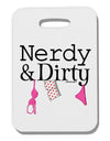 Nerdy and Dirty Thick Plastic Luggage Tag-Luggage Tag-TooLoud-White-One Size-Davson Sales