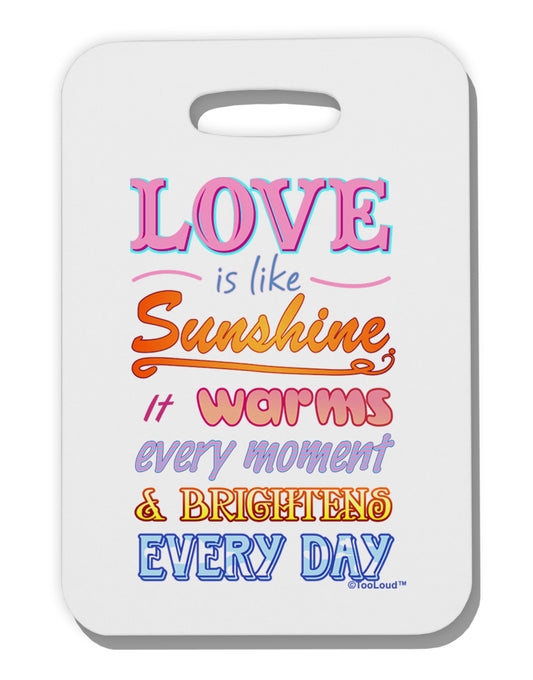 Love is like Sunshine - Quote Thick Plastic Luggage Tag-Luggage Tag-TooLoud-White-One Size-Davson Sales