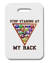 Stop Staring At My Rack - Pool Thick Plastic Luggage Tag-Luggage Tag-TooLoud-White-One Size-Davson Sales