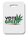 TooLoud Vote Green Party - Marijuana Thick Plastic Luggage Tag-Luggage Tag-TooLoud-White-One Size-Davson Sales