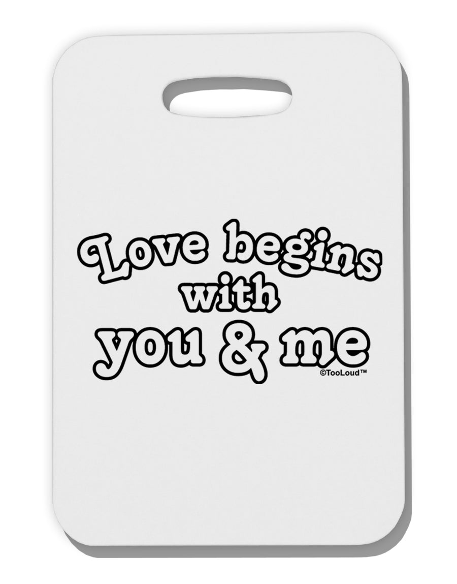 Love Begins With You and Me Thick Plastic Luggage Tag by TooLoud-Luggage Tag-TooLoud-White-One Size-Davson Sales