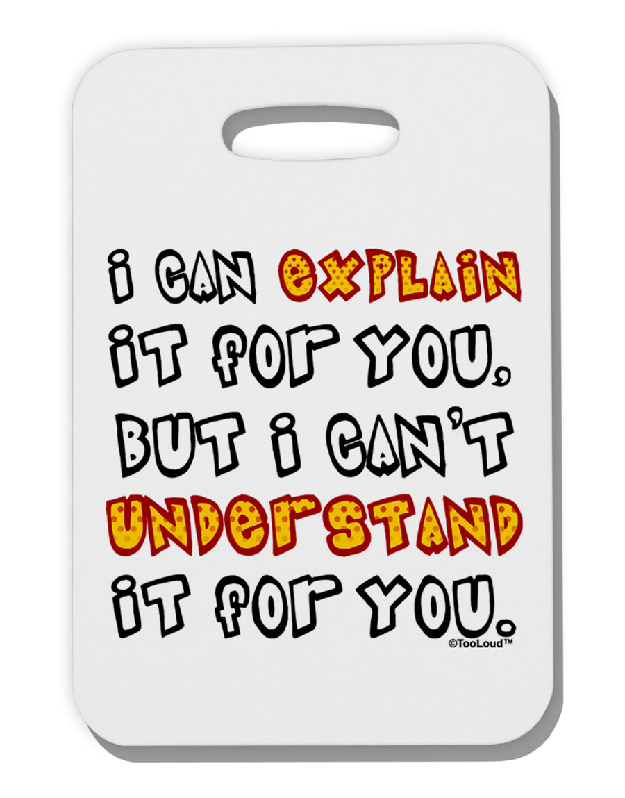 I Can Explain It For You Thick Plastic Luggage Tag-Luggage Tag-TooLoud-White-One Size-Davson Sales