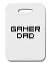 Gamer Dad Thick Plastic Luggage Tag by TooLoud