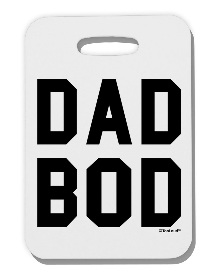 Dad Bod Design Thick Plastic Luggage Tag by TooLoud-Luggage Tag-TooLoud-White-One Size-Davson Sales