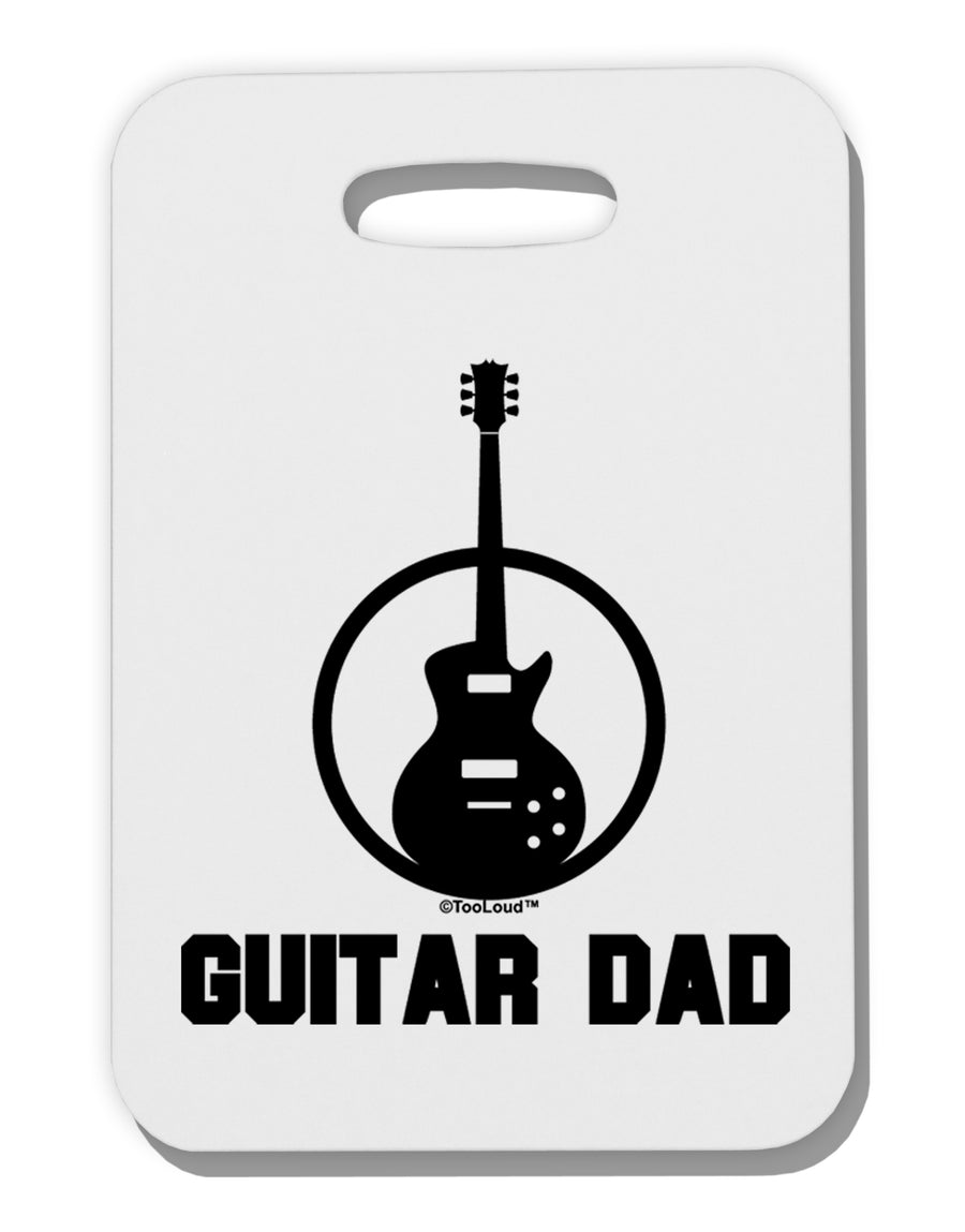 Guitar Dad Thick Plastic Luggage Tag by TooLoud-Luggage Tag-TooLoud-White-One Size-Davson Sales