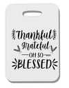 TooLoud Thankful grateful oh so blessed Thick Plastic Luggage Tag-Luggage Tag-TooLoud-Davson Sales
