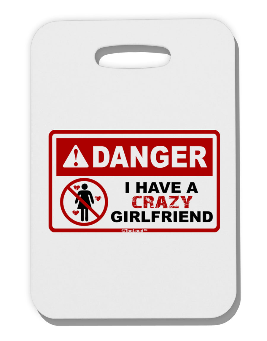 Danger - Crazy Girlfriend Thick Plastic Luggage Tag-Luggage Tag-TooLoud-White-One Size-Davson Sales