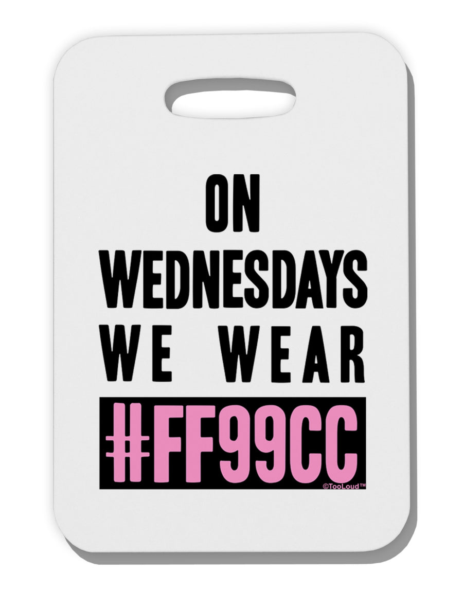 On Wednesdays We Wear FF99CC Thick Plastic Luggage Tag-Luggage Tag-TooLoud-White-One Size-Davson Sales