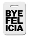 Bye Felicia Thick Plastic Luggage Tag-Luggage Tag-TooLoud-White-One Size-Davson Sales