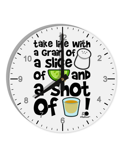 Take Life with a Grain of Salt and a Shot of Tequila 10 InchRound Wall Clock with Numbers by TooLoud-Wall Clock-TooLoud-White-Davson Sales