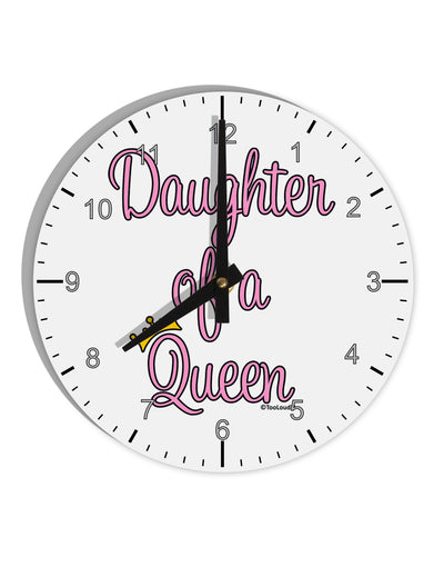 Daughter of a Queen - Matching Mom and Daughter Design 10 InchRound Wall Clock with Numbers by TooLoud-Wall Clock-TooLoud-White-Davson Sales