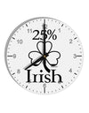 25 Percent Irish - St Patricks Day 10 InchRound Wall Clock with Numbers by TooLoud-Wall Clock-TooLoud-White-Davson Sales