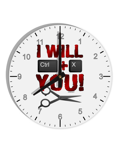 I Will Ctrl X You 10 InchRound Wall Clock with Numbers-Wall Clock-TooLoud-White-Davson Sales