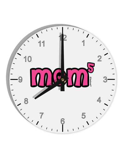 Mom to the Fifth Power - Cute Mom of 5 Design 10 InchRound Wall Clock with Numbers by TooLoud-Wall Clock-TooLoud-White-Davson Sales