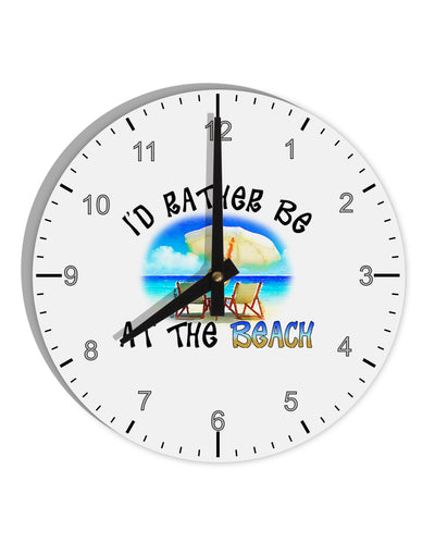 I'd Rather Be At The Beach 10 InchRound Wall Clock with Numbers-Wall Clock-TooLoud-White-Davson Sales