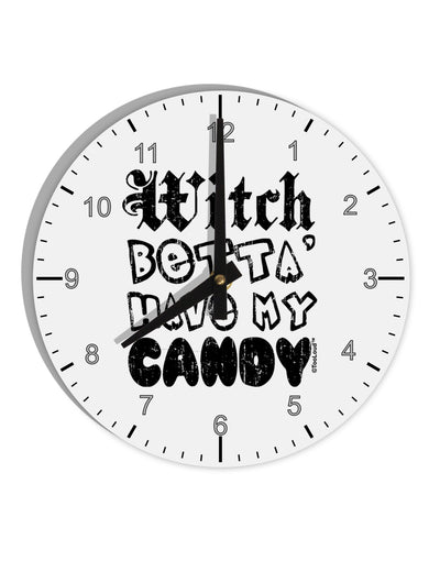 TooLoud Witch Betta Have - Distressed 10 InchRound Wall Clock with Numbers-Wall Clock-TooLoud-White-Davson Sales