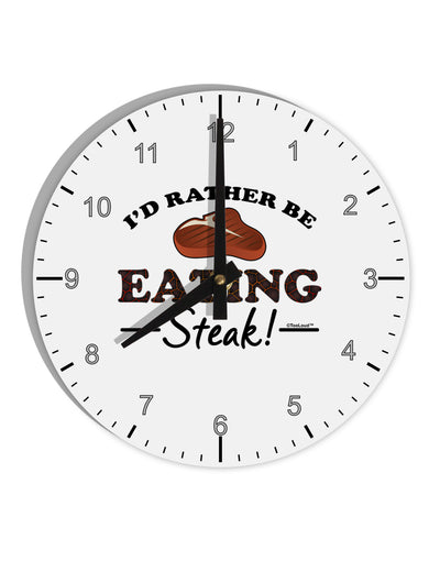 I'd Rather - Steak 10 InchRound Wall Clock with Numbers-Wall Clock-TooLoud-White-Davson Sales