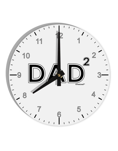 Dad Squared - Dad of Two 10 InchRound Wall Clock with Numbers