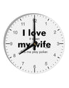 I Love My Wife - Poker 10 InchRound Wall Clock with Numbers by TooLoud-Wall Clock-TooLoud-White-Davson Sales