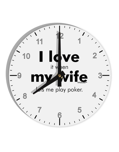 I Love My Wife - Poker 10 InchRound Wall Clock with Numbers by TooLoud-Wall Clock-TooLoud-White-Davson Sales